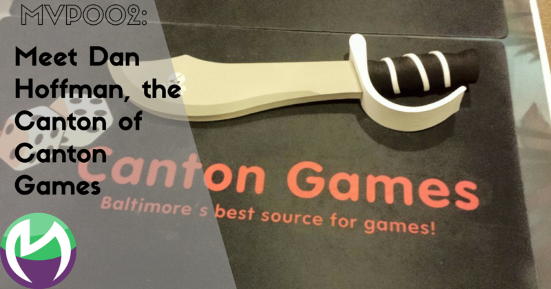 MVP002: Meet Dan Hoffman, the Canton of Canton Games