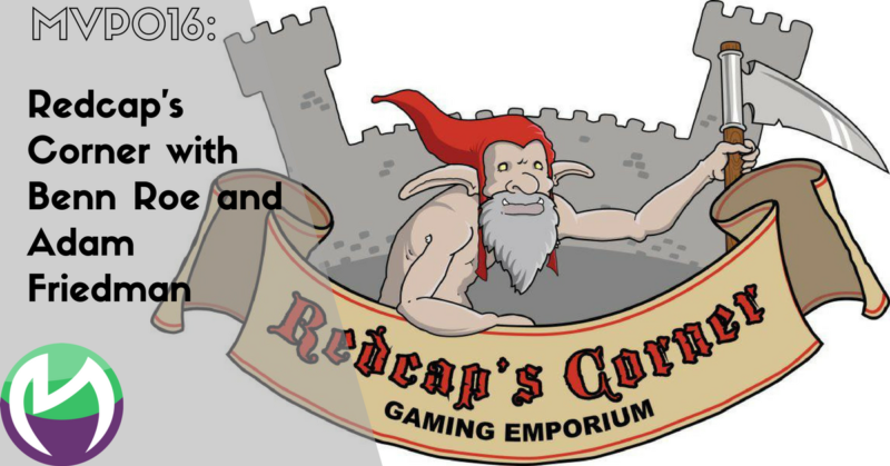 MVP016: Redcap’s Corner with Benn Roe and Adam Friedman