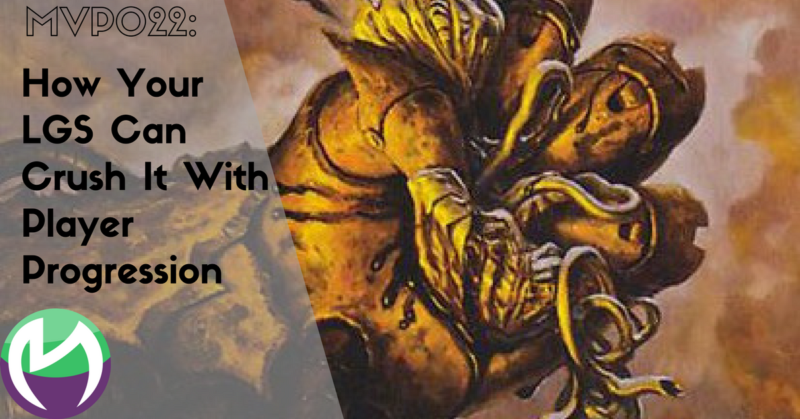 MVP022: How Your LGS Can Crush It With Player Progression