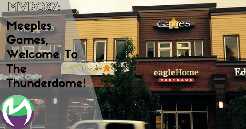 MVP027: Meeples Games, Welcome To The Thunderdome!