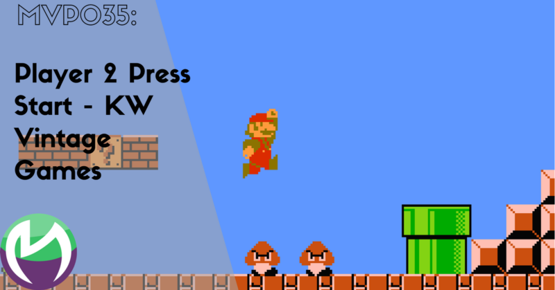MVP035: Player 2 Press Start – KW Vintage Games