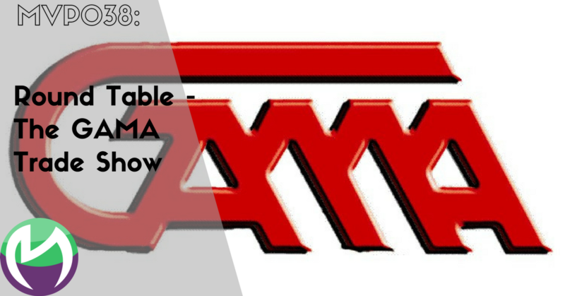 MVP038: Round Table – The GAMA Trade Show