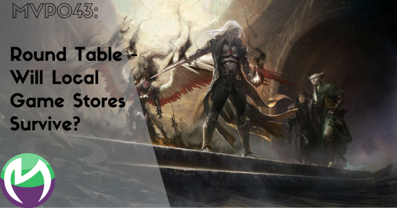 MVP043: Round Table – Will Local Game Stores Survive?