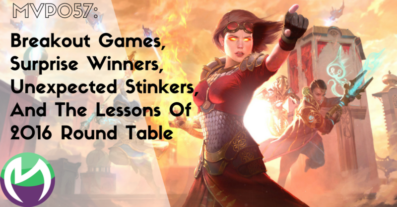 MVP057: Round Table – Breakout Games, Surprise Winners, Unexpected Stinkers, And The Lessons Of 2016 Round Table