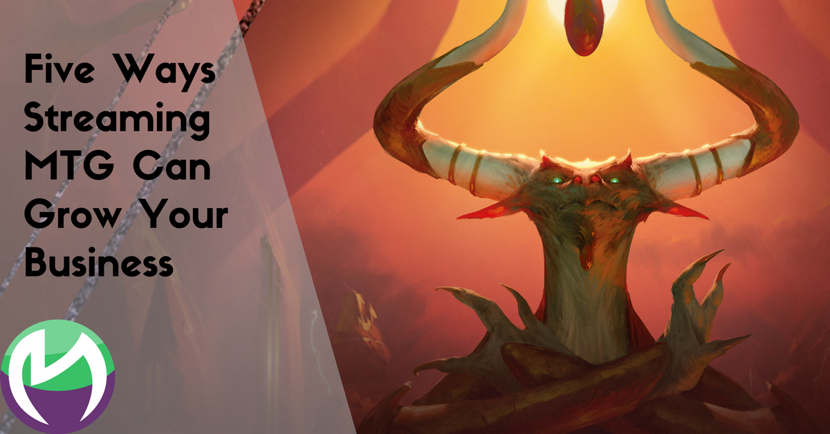 Five Ways Streaming MTG Can Grow Your Business