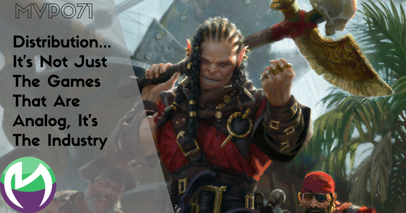 MVP071: Round Table – Distribution… It’s Not Just The Games That Are Analog, It’s The Industry