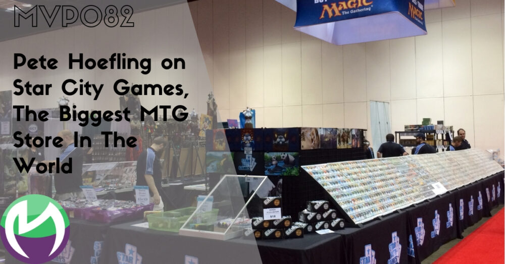 MVP082: Pete Hoefling on Star City Games