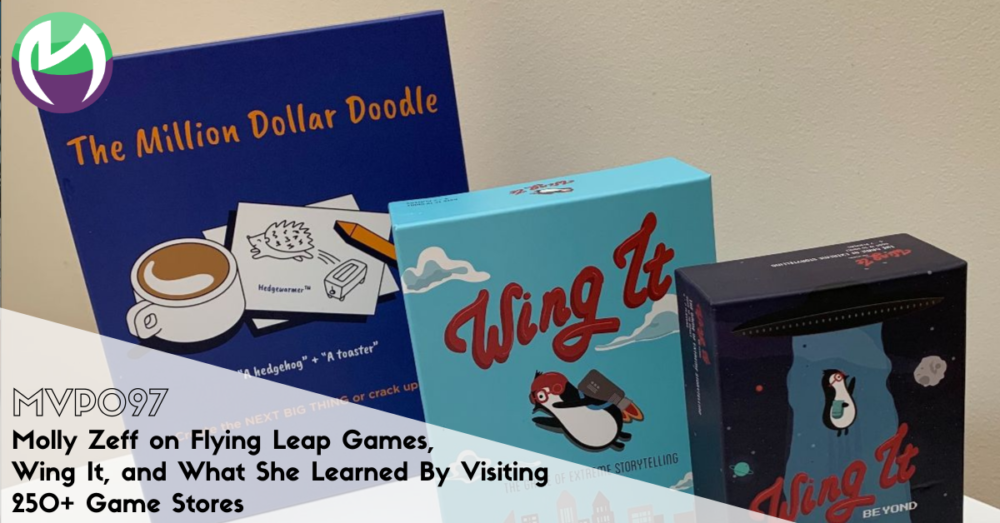 MVP097: Molly Zeff on Flying Leap Games, Wing It, and What She Learned By Visiting 250+ Game Stores