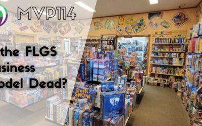 MVP114: Is the FLGS Business Model Dead?
