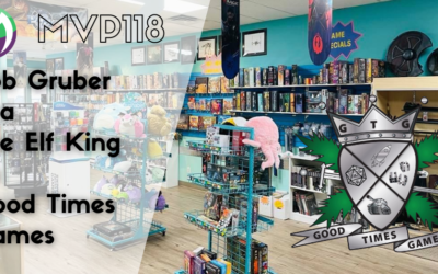 MVP118: Rob Gruber The Elf King on Good Times Games
