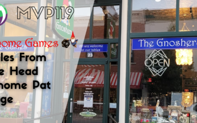MVP119: Gnome Games and The Gnoshery, Tales From the Head Gnome Pat Fuge