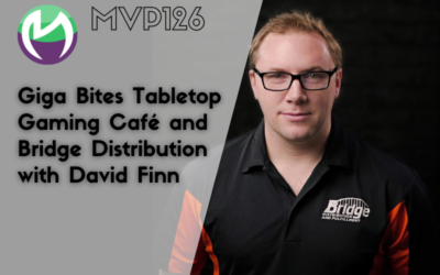 MVP126: How David Finn Is Building A Giga Empire – Giga-Bites Tabletop and Bridge Distribution